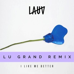 Lauv - I Like Me Better (Lu Grand Remix)