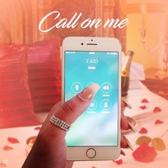 T - Kid - Call On Me