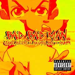 Jake Beers X Akuma Boi X Murph - Bad Bad Man