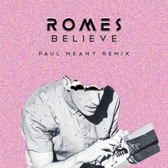 ROMES - Believe (Paul Meany Remix)