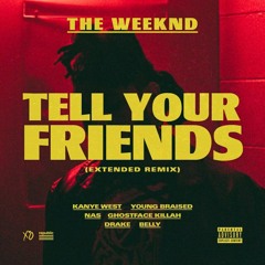 Tell Your Friends (Remix) [ft. Kanye West, Drake, Nas, Ghostface Killah, Belly & Young Braised]