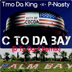C to Da Bay - Tmo da king feat. Pnasty