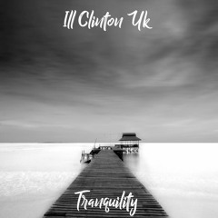 Tranquility - Ill Clinton
