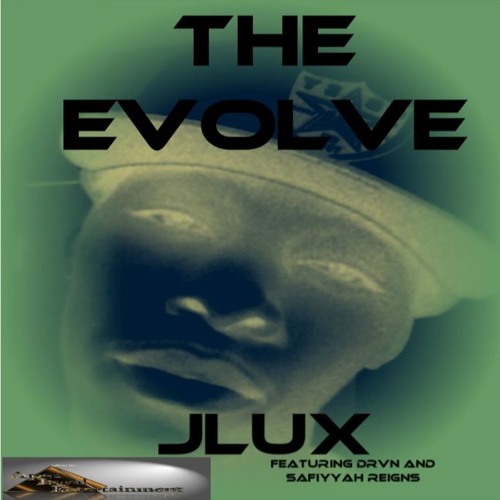 "The Evolve" By JLux ft. DRVNOfficial and Safiyyah Reigns (Produced By Fleslit)