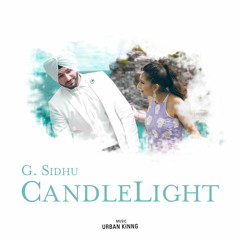 CandleLight | G. Sidhu ft. Urban Kinng | 2017