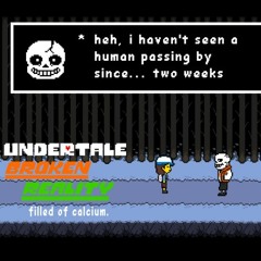 [Undertale AU - Undertale: Broken Reality] "filled of calcium." (Slighty Original)