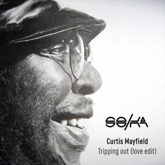 Curtis Mayfield  - Tripping Out (SO|KA love edit)