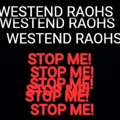 Westend Raohs - Stop Me