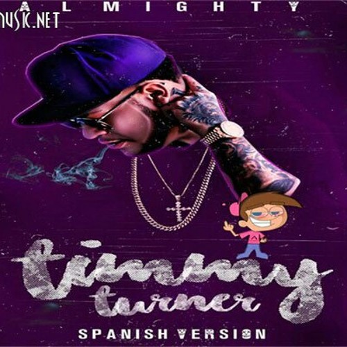 Stream Almighty - Timmy Turner (Spanish Version) (WWW.ELGENERO.COM).mp3 by  Ito Chavez | Listen online for free on SoundCloud