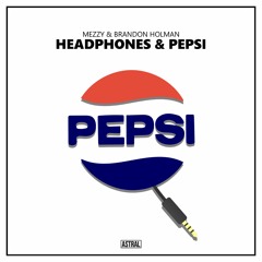 Mezzy & Brandon Holman - Headphones & Pepsi [Astral Release]