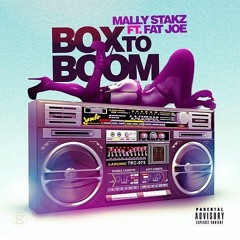 Mally Stakz ft. Fat Joe - Box To Boom (Prod. by iLLWayno)