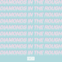 *Diamonds In The Rough* 8/22/17