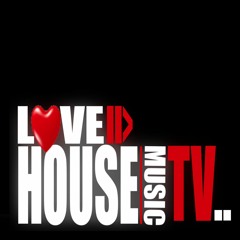 LoveHouseMusicTV - Featured