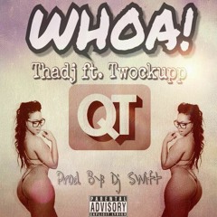 Thadj - Whoa Ft TwoCkupp