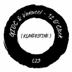 GIOC & Vanucci - 12 O'Clock [KLANDESTINE023]