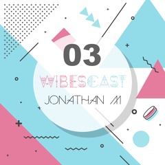 Wibescast 03 - Jonathan M (AUGUST 2017)