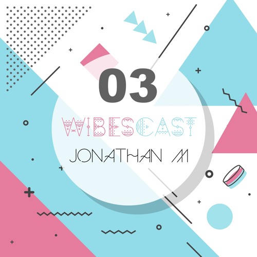 Wibescast 03 - Jonathan M (AUGUST 2017)