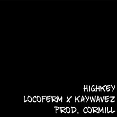 Highkey (ft. Kaywavez)[prod. by CorMill]