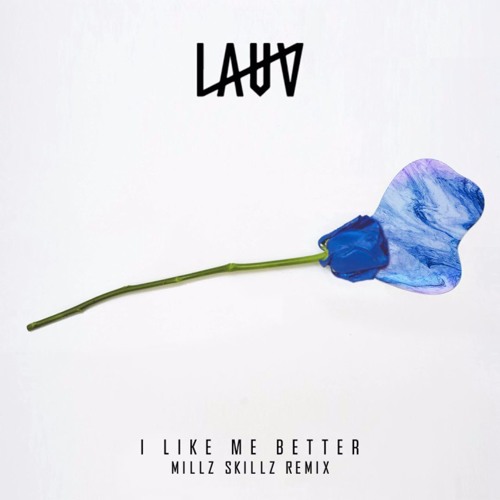 Stream LAUV - I Like Me Better (Millz Skillz Remix)[Free Download] by Sky  Millz 🐼 | Listen online for free on SoundCloud