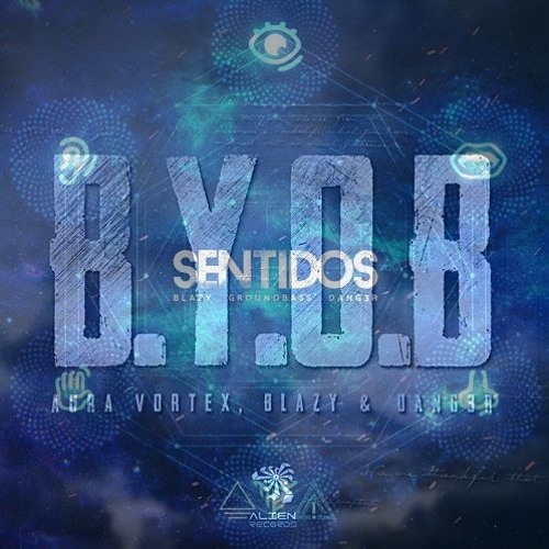 Sentidos X Byob - Aura Vortex GroundBass Blazy & Dang3r - (Mashup ZORDON) "FREE DOWNLOAD!!!"