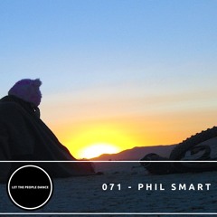 Let The People Dance 071 - Phil Smart [In Dust We Trust]