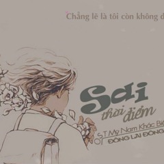 Sai Thời Điểm/時差 - Đông Lai Đông Vãng (OST Mỹ Nam Khác Biệt 2)