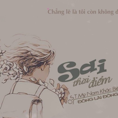 Sai Thời Điểm/時差 - Đông Lai Đông Vãng (OST Mỹ Nam Khác Biệt 2)