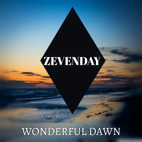 ZEVENDAY - Wonderful Dawn [Free Download]