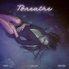 Breathe (Prod. by KPR, Feat. IDKHIM)