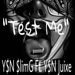Y$N $limG ft. Y$N Juixe - Test Me