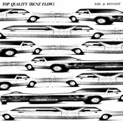 TOP QUALITY (BENZ FLOW)- E.GG FT. BXNNXTT (PROD. RAYNY)