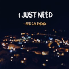 I just need