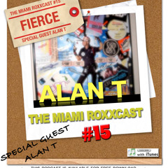 THE MIAMI ROXXCAST special guest Alan T