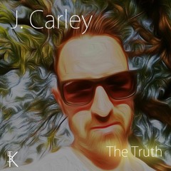 J. Carley - The Truth (Produced By John Carley) Master