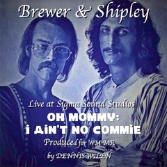 Brewer & Shipley: Oh, Mommy, I Ain't No Commie