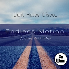 Endless Motion (Come With Me) - Dahl Hates Disco