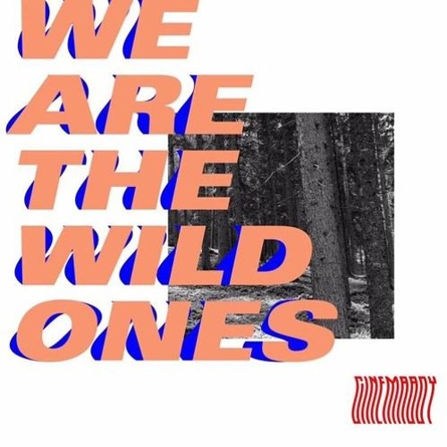 Cinemaboy - We Are The Wild Ones