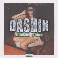 Dashin feat. QUITITSOUP! (produced by Alien$lim)