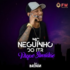 MC NEGUINHO DO ITR - PIQUE SIMIDÃO (DJ BRENIN)