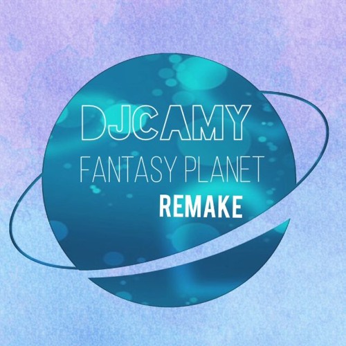 DJcamy - FANTASY PLANET Remake