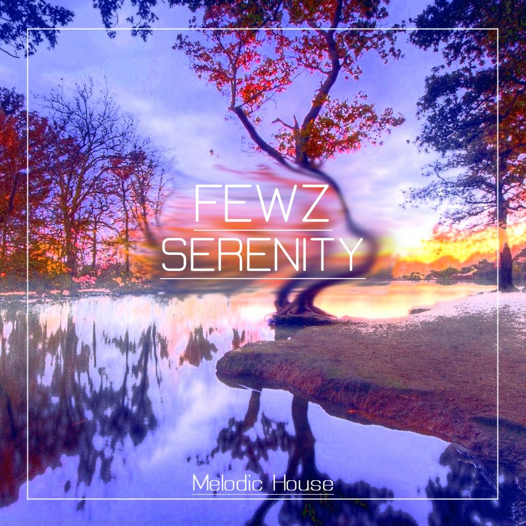 Stream Serenity by FEWZ | Listen online for free on SoundCloud