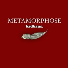Bad Baus - Metamorphose