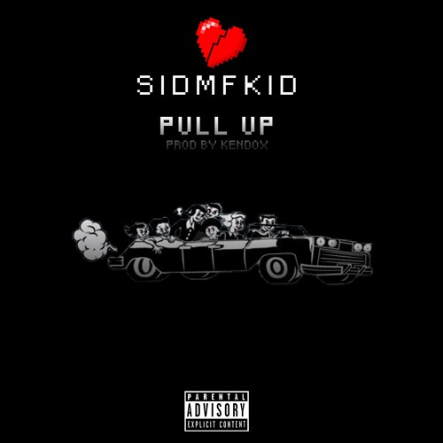 SIDMFKID ll PULL UP (PROD BY KENDOX)