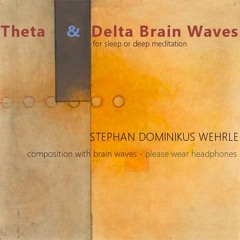 Powerful Brain Wave Theta & Delta Waves for sleep or deep meditation by Stephan Dominikus Wehrle