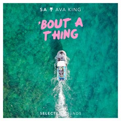 SA - Bout A Thing (feat. Ava King)