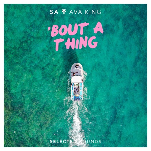 SA - Bout A Thing (feat. Ava King)