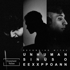 Constant Value_recording M1704_Unhuman_Sinus O_Eexxppoann_Live at vurt