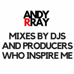 Mixes by Djs and producers who inspire me