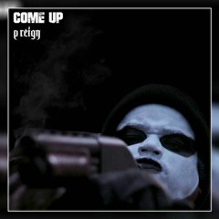 P. Reign - Come Up