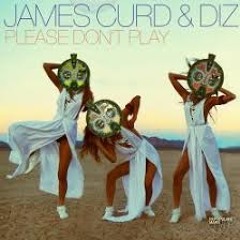 James Curd & DIz - Please Don't Play (CAMELPHAT REMIX)